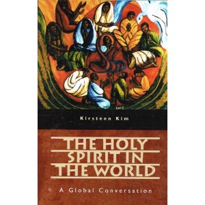 The Holy Spirit In The World by Kirsteen Kim